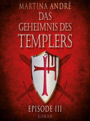 cover image of Die Templer--Das Geheimnis des Templers, Episode 3 (Ungekürzt)